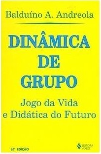 Dinamica De Grupo - Jogo Da Vida E Didatica Do Futuro