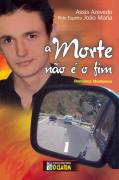 A Morte Nao E O Fim - Ditado Pelo Espirito Joao Maria