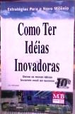 Como Ter Ideias Inovadoras - Deixe As Novas Ideias Levarem Voce Ao Sucesso