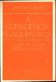 A Consciencia Fragmentada - Ensaios De Cultura Popular E Religiao