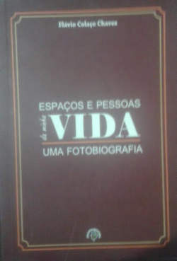 Espacos E Pessoas Da Minha Vida - Uma Fotobiografia