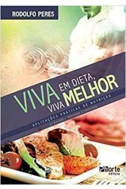 Viva Em Dieta Viva Melhor - Aplicacoes Praticas De Nutricao