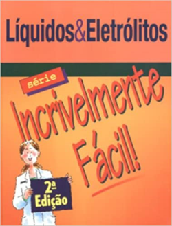 Liquidos E Eletrolitos - Incrivelmente Facil