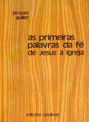 As Primeiras Palavras Da Fe De Jesus A Igreja