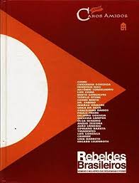 Rebeldes Brasileiros - Homens E Mulheres Que Desafiaram O Poder V. 01