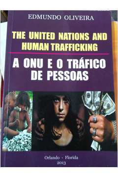 The United Nations And Human Trafficking / A Onu E O Trafico De Pessoas
