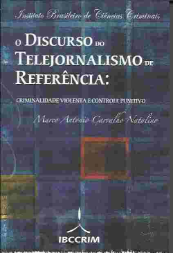O Discurso Do Telejornalismo De Referencia - Criminalidade Violenta E Controle Punitivo