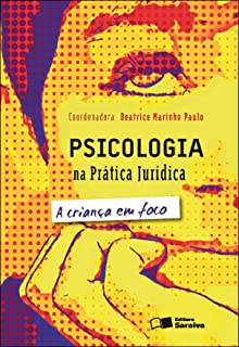 Psicologia Na Pratica Juridica - A Crianca Em Foco