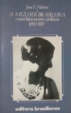 Mulher Brasileira E Suas Lutas Sociais E Politicas 1850-1937