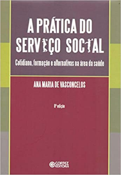 A Pratica Do Servico Social - Cotidiano, Formacao E Alternativas Na Area Da Saude