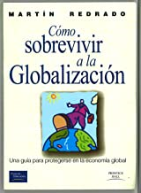 Como Sobrevivir A La Globalizacion - Una Guia Para Protegerse En La Economia Global