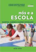 Nos E A Escola - Sujeitos Saberes E Fazeres Cotidianos