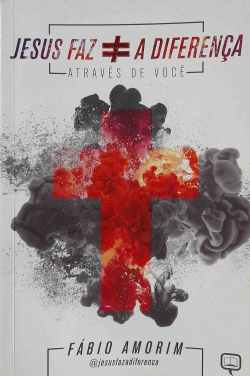 Jesus Faz A Diferenca Atraves De Voce