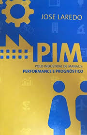 Pim Polo Industrial De Manaus - Performance E Prognostico
