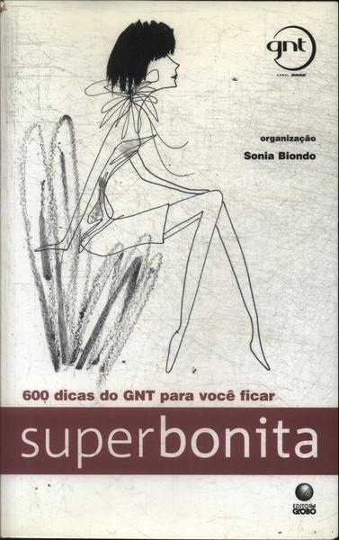 600 Dicas Do Gnt Para Voce Ficar Superbonita