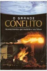O Grande Conflito - Acontecimentos Que Mudarao O Seu Futuro - Edicao Condensada