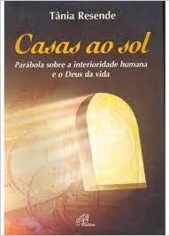 Casas Ao Sol (parabola Sobre A Interioridade Humana E O Deus Da Vida)