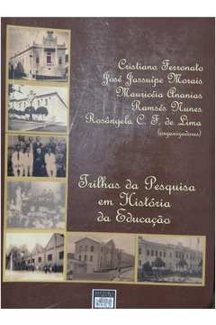 Trilhas Da Pesquisa Em Historia Da Educacao