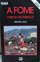 A Fome - Crise Ou Escandalo