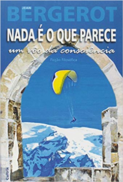 Nada E O Que Parece - Um Voo Da Consciencia