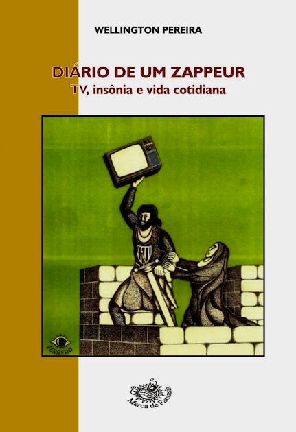 Diario De Um Zappeur - Tv, Insonia E Vida Cotidiana