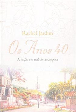 Os Anos 40 - A Ficcao E O Real De Uma Epoca