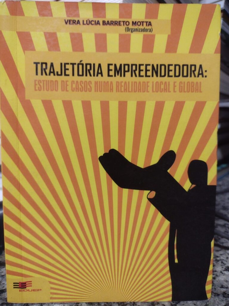 Trajetoria Empreeendedora - Estudo De Casos Numa Realidade Local E Global