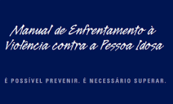 Manual De Enfrentamento A Violencia Contra A Pessoa Idosa