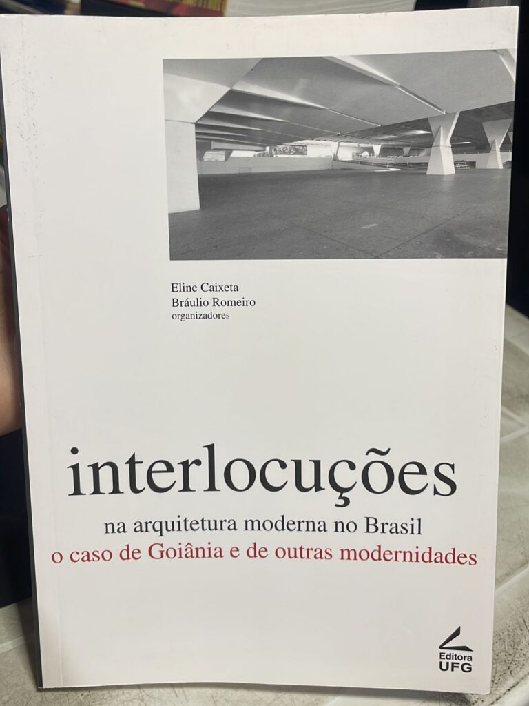 interlocuções na arquitetura no brasil - o caso de goiânia e de outras modernidades
