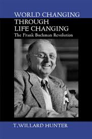 World Changing Through Life Changing - The Frank Buchman Revolution