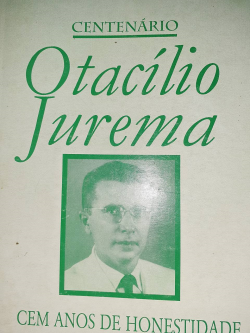 Centenario Otacilio Jurema - Cem Anos De Honestidade