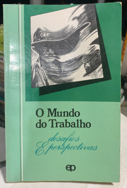 O Mundo Do Trabalho - Desafios E Perspectivas