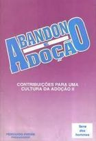 Abandono E Adocao - Contribuicoes Para Uma Cultura Da Adocao Ii - Autografado