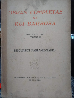 Obras Completas De Rui Barbosa V. 26 1899 - Tomo Ii Discursos Parlamentares