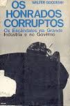Honrados Corruptos, Os - Os Escandalos Na Grande Industria E No Governo