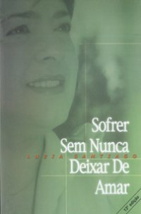 Sofrer Sem Nunca Deixar De Amar