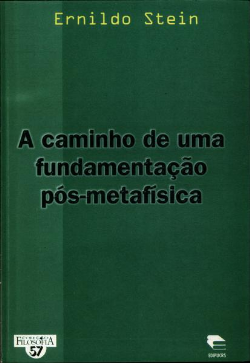 A Caminho De Uma Fundamentacao Pos-metafisica