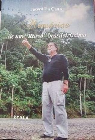 Memórias de um Russo Brasileiríssimo um Idealista em Busca da Paz