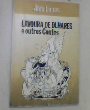 Lavoura De Olhares E Outros Contos