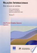 Relacoes Internacionais - Dois Seculos De Historia - Entre A Preponderancia Europeia E A Emergencia Americano Sovietica 1815-1947 V. 01