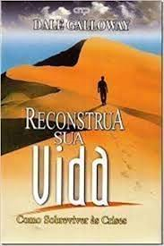 Reconstrua Sua Vida - Como Sobreviver As Crises