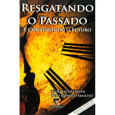 Resgatando O Passado E Construindo O Futuro