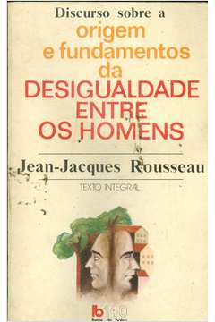 Discurso Sobre A Origem E Os Fundamentos Da Desigualdade Entre Os Homens
