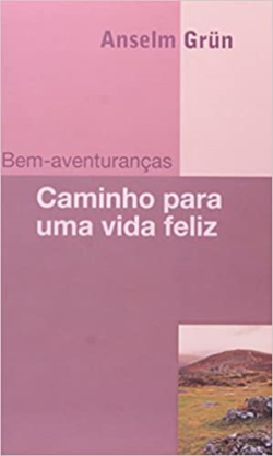 Bem Aventurancas - Caminho Para Uma Vida Feliz