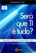 Sera Que Ti E Tudo ? Repensando O Papel Da Tecnologia Da Informacao