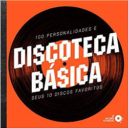 Discoteca Basica - 100 Personalidades E Seus 10 Discos Favorito