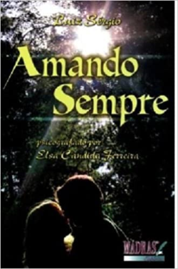 Amando Sempre - Psicografado Por Elsa Candida Ferreira
