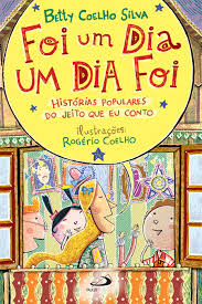 Foi Um Dia Um Dia Foi - Historias Populares Do Jeito Que Eu Conto