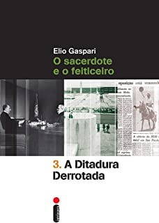 A Ditadura Derrotada - V.3 O Sacerdote E O Feiticeiro