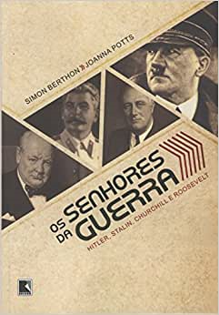 Os Senhores Da Guerra - Hitler Stalin Churchill Roosevelt